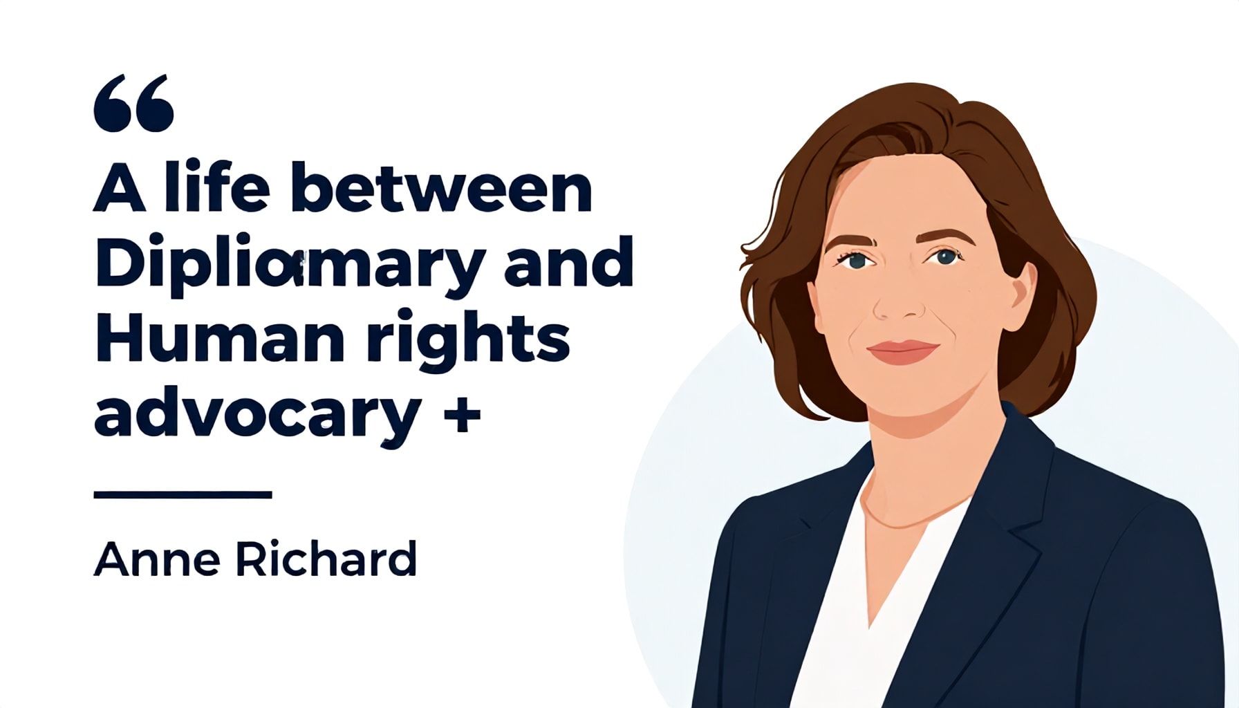 Anne Richard : une vie entre diplomatie et défense des droits humains